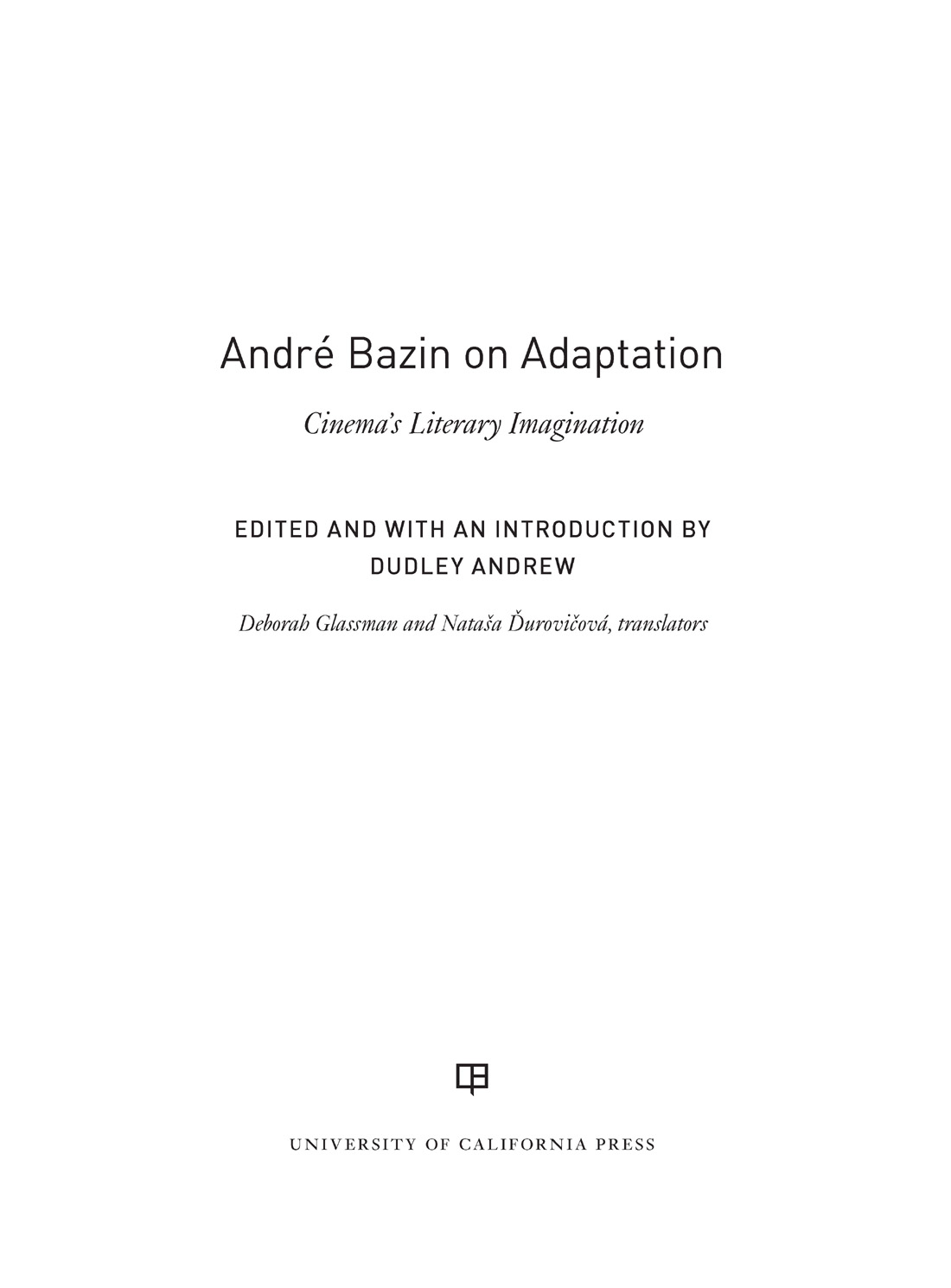 Andr Bazin on Adaptation The publisher and the University of California Press - photo 1