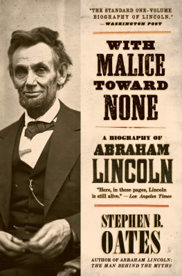 Stephen B. Oates With Malice Toward None: The Life of Abraham Lincoln