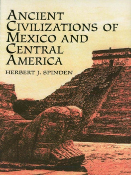 Herbert J. Spinden Ancient Civilizations of Mexico and Central America