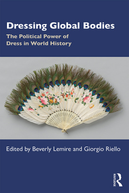 Beverly Lemire (editor) - Dressing Global Bodies: The Political Power of Dress in World History