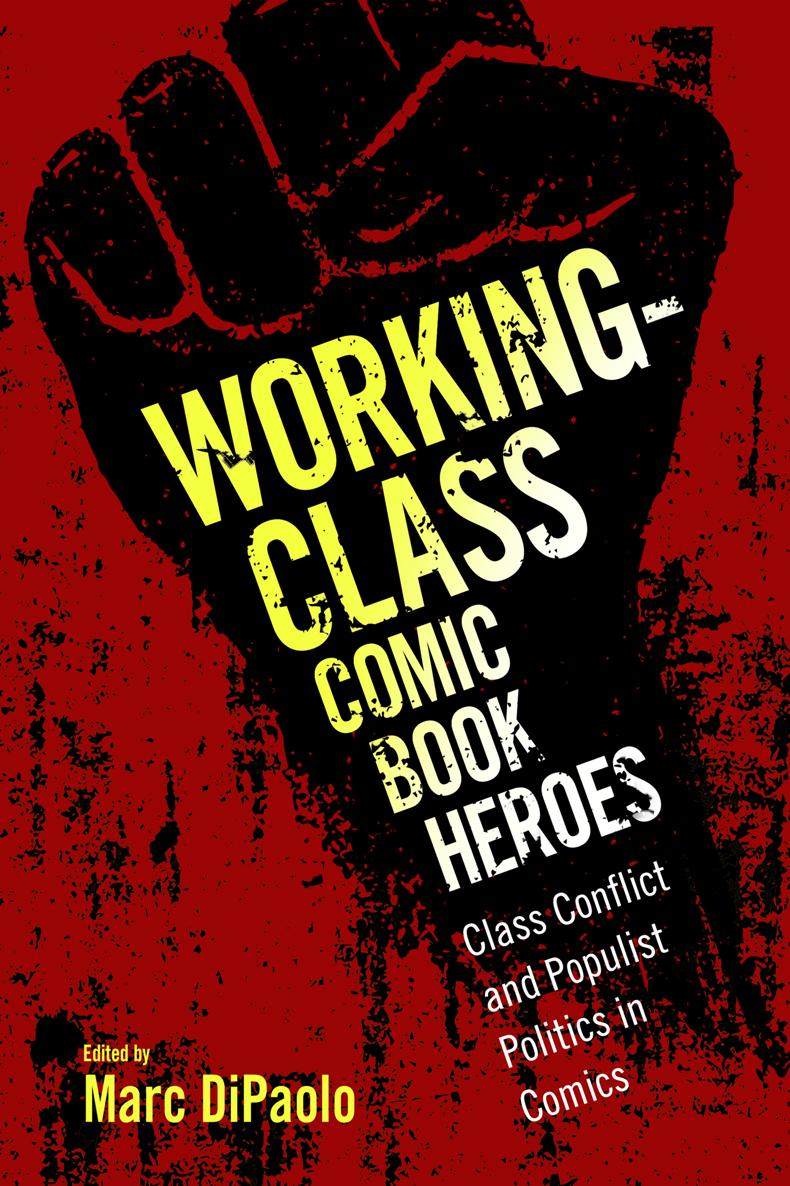 WORKING-CLASS COMIC BOOK HEROES wwwupressstatemsus The University - photo 1