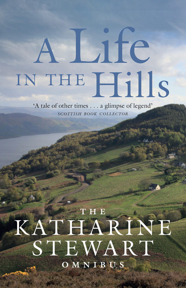 A LIFE IN THE HILLS Katharine Stewart was born in 1914 in Reading Following - photo 1