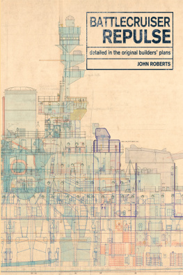 John Roberts - Battlecruiser Repulse: Detailed in the Original Builders Plans