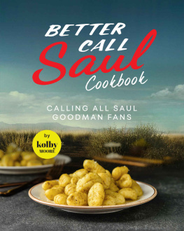 Kolby Moore - Better Call Saul Cookbook: Calling All Saul Goodman Fans