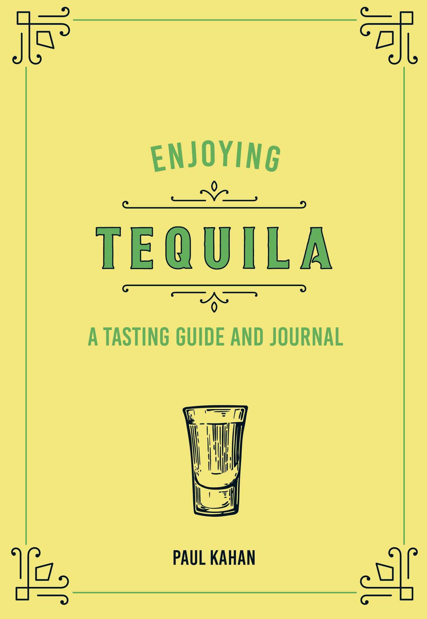 ENJOYING TEQUILA A TASTING GUIDE AND JOURNAL PAUL KAHAN - photo 1