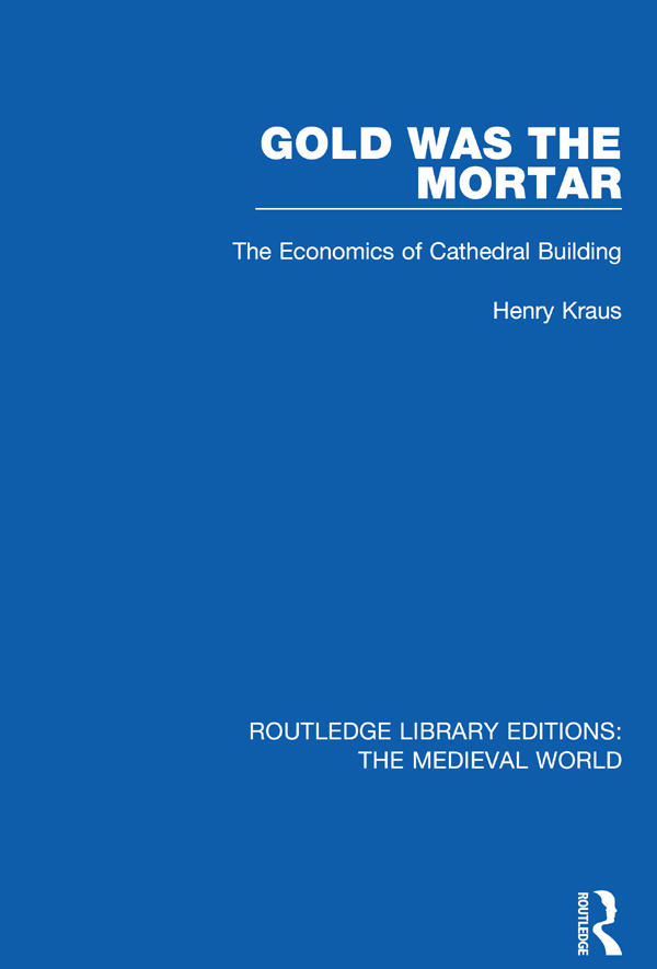 ROUTLEDGE LIBRARY EDITIONS THE MEDIEVAL WORLD Volume 30 GOLD WAS THE MORTAR - photo 1