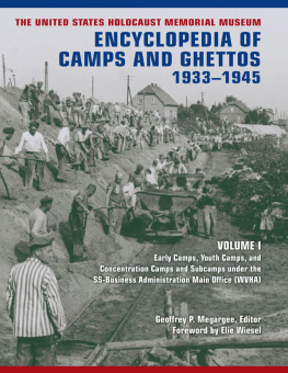 Geoffrey Megargee The United States Holocaust Memorial Museum Encyclopedia of Camps and Ghettos, 1933-1945, Volume I