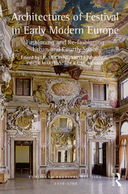 J.R. Mulryne Architectures of Festival in Early Modern Europe