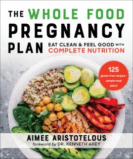 Aristotelous - The Whole Food Pregnancy Plan: Eat Clean & Feel Good with Complete Nutrition