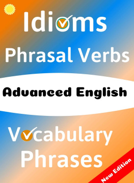 Robert Allans ADVANCED ENGLISH: Idioms, Phrasal Verbs, Vocabulary and Phrases: 700 Expressions of Academic Language