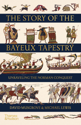 David Musgrove The Story of the Bayeux Tapestry: Unraveling the Norman Conquest