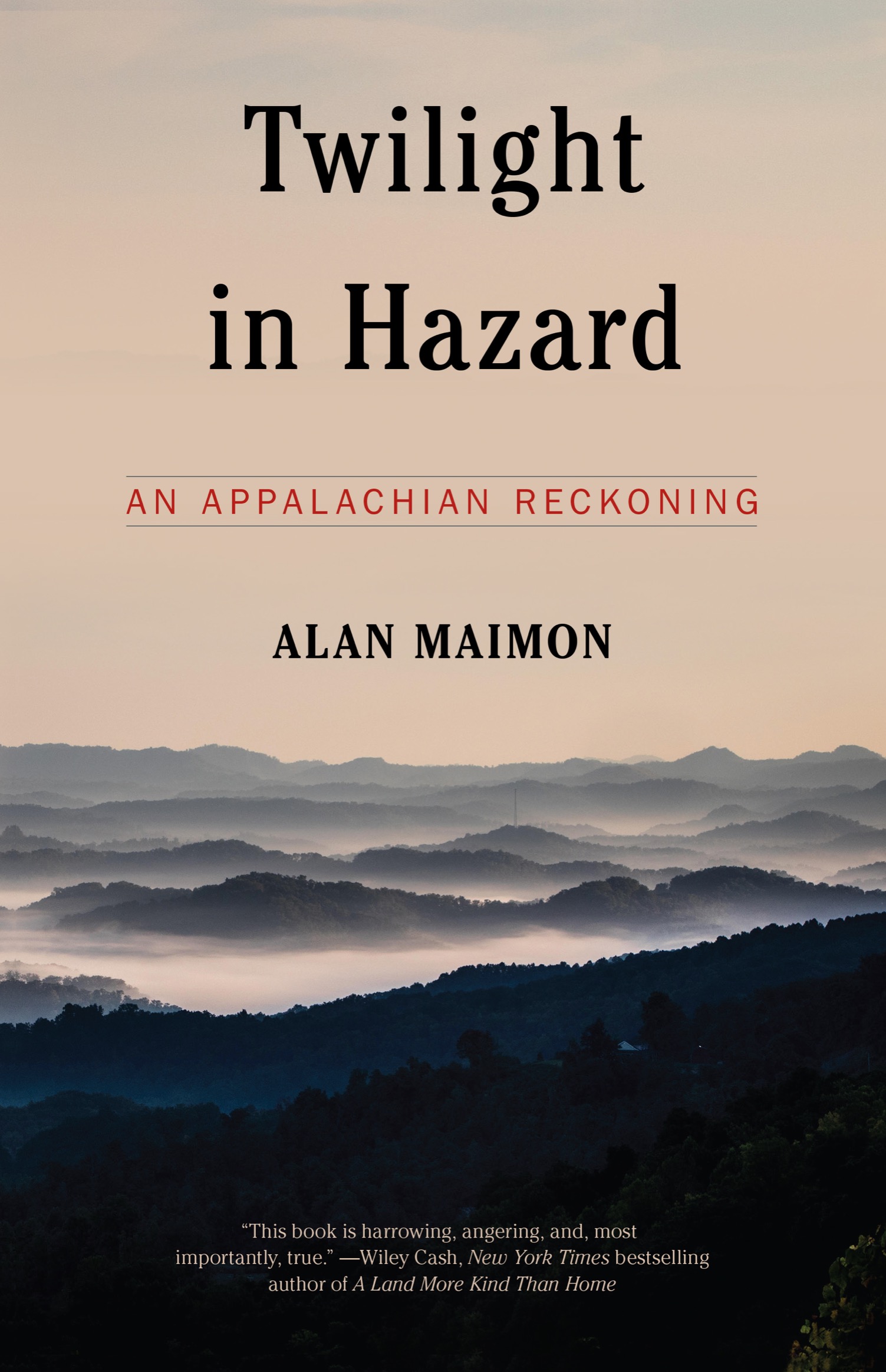 Twilight in Hazard An Appalachian Reckoning First published in 2021 by - photo 1