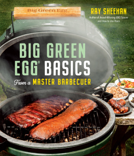 Ray Sheehan Big Green Egg Basics from a Master Barbecuer