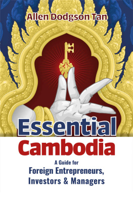 Allen Dodgson Tan - Essential Cambodia: A Guide for Foreign Entrepreneurs, Investors and Managers