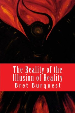 Bret Burquest The Reality of the Illusion of Reality