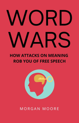 Morgan Moore - WORD WARS: HOW ATTACKS ON MEANING ROB YOU OF FREE SPEECH (Life & Liberty Series)