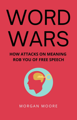 Morgan Moore WORD WARS: HOW ATTACKS ON MEANING ROB YOU OF FREE SPEECH (Life & Liberty Series)