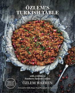 Özlem Warren Özlems Turkish Table: Recipes from My Homeland