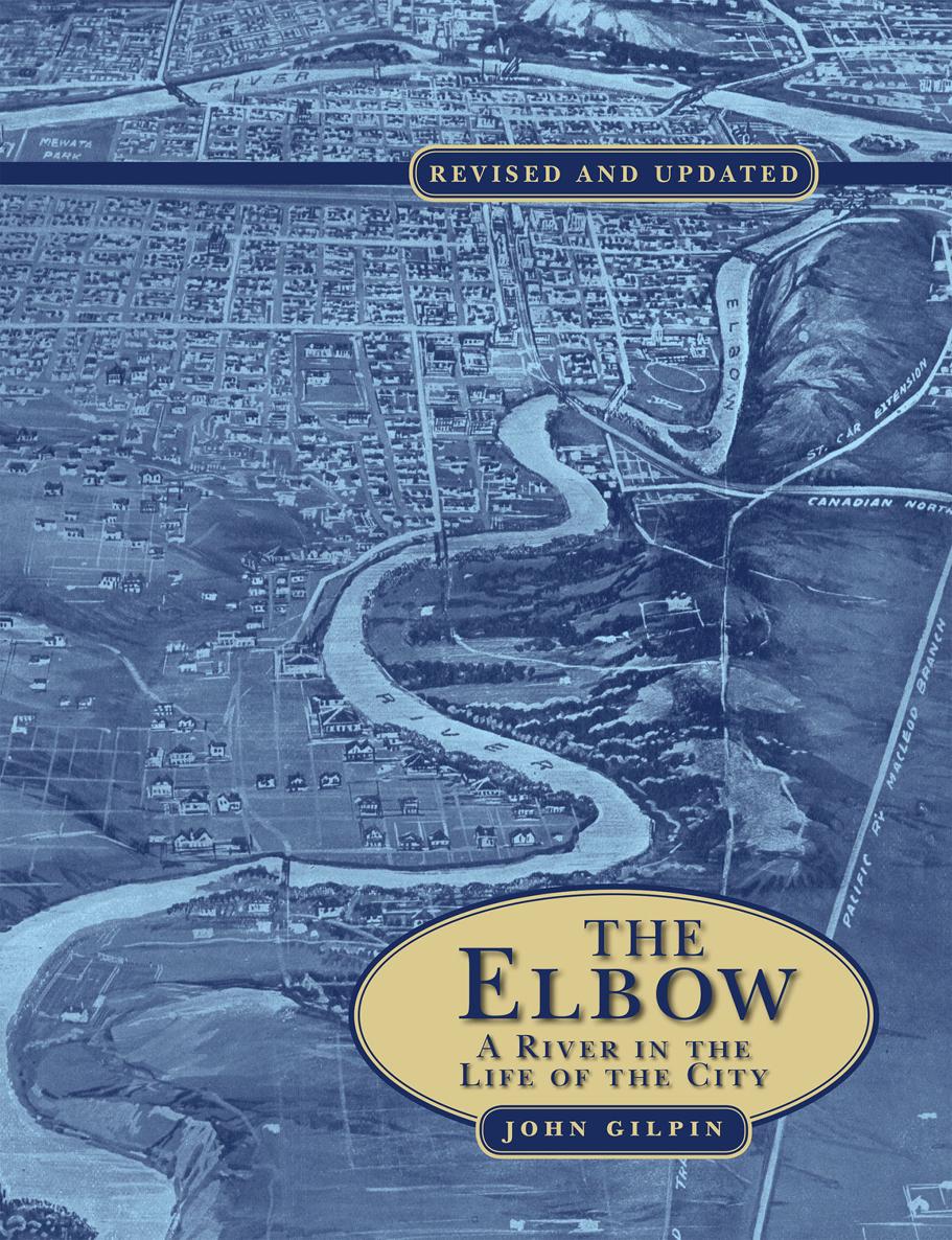 The Elbow The Elbow A River in the Life of the City John Gilpin Second edition - photo 1