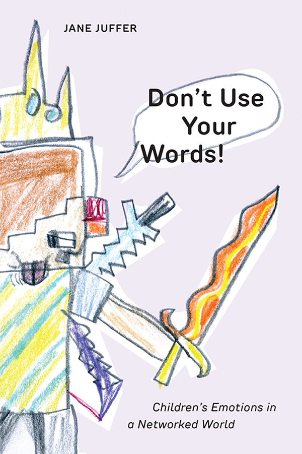 Dont Use Your Words Childrens Emotions in a Networked World - image 1