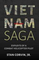 Stan Corvin Jr. Vietnam Saga: Exploits of a Combat Helicopter Pilot