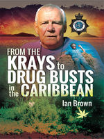 Ian Brown - From the Krays to the Drug Busts in the Caribbean