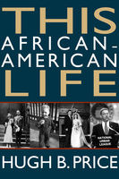 Hugh B. Price - This African-American Life: A Memoir