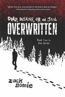 Zack Bonnie - Dead, Insane, or in Jail: Overwritten