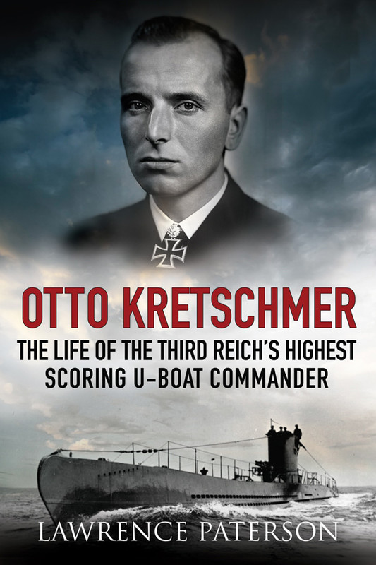 Otto Kretschmer The Life of the Third Reichs Highest Scoring U-Boat Commander - image 1