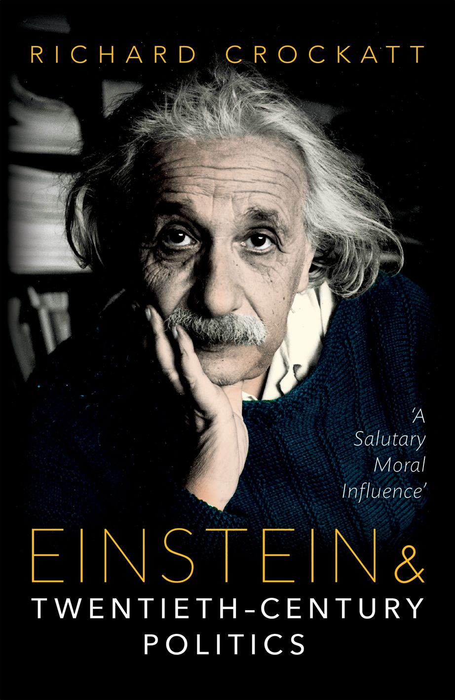 Einstein and Twentieth-Century Politics A Salutary Moral Influence - image 1