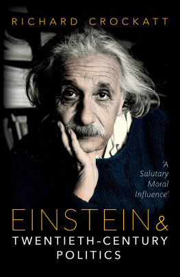 Richard Crockatt - Einstein and Twentieth-Century Politics: A Salutary Moral Influence