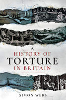 Simon Webb - A History of Torture in Britain