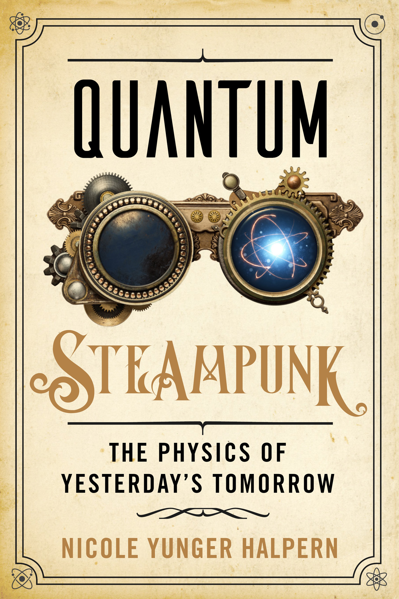 Quantum Steampunk The Physics of Yesterdays Tomorrow - image 1