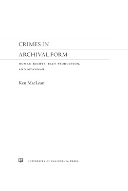 Prof. Dr. Ken MacLean Crimes in Archival Form: Human Rights, Fact Production, and Myanmar