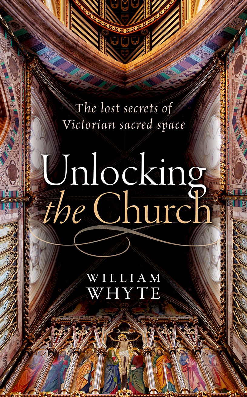 Unlocking the Church The lost secrets of Victorian sacred space - image 1