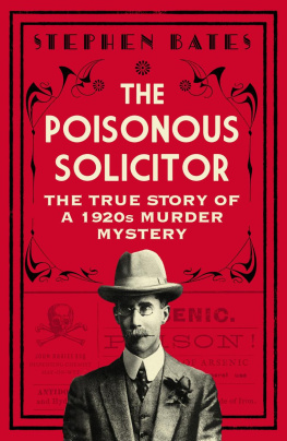 Stephen Bates The Poisonous Solicitor: The True Story of a 1920s Murder Mystery