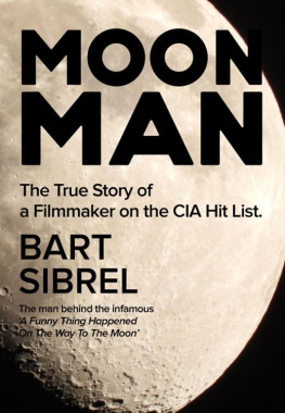 Bart Sibrel Moon Man: The True Story of a Filmmaker on the CIA Hit List