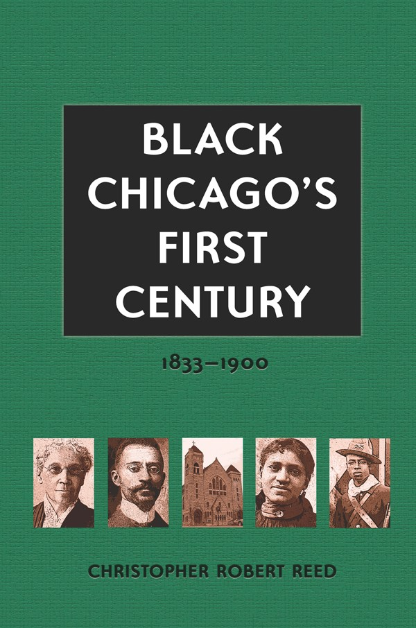 BLACK CHICAGOS FIRST CENTURY Copyright 2005 by The Curators of the - photo 1