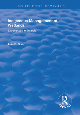 Alan Dixon Indigenous Management of Wetlands: Experiences in Ethiopia