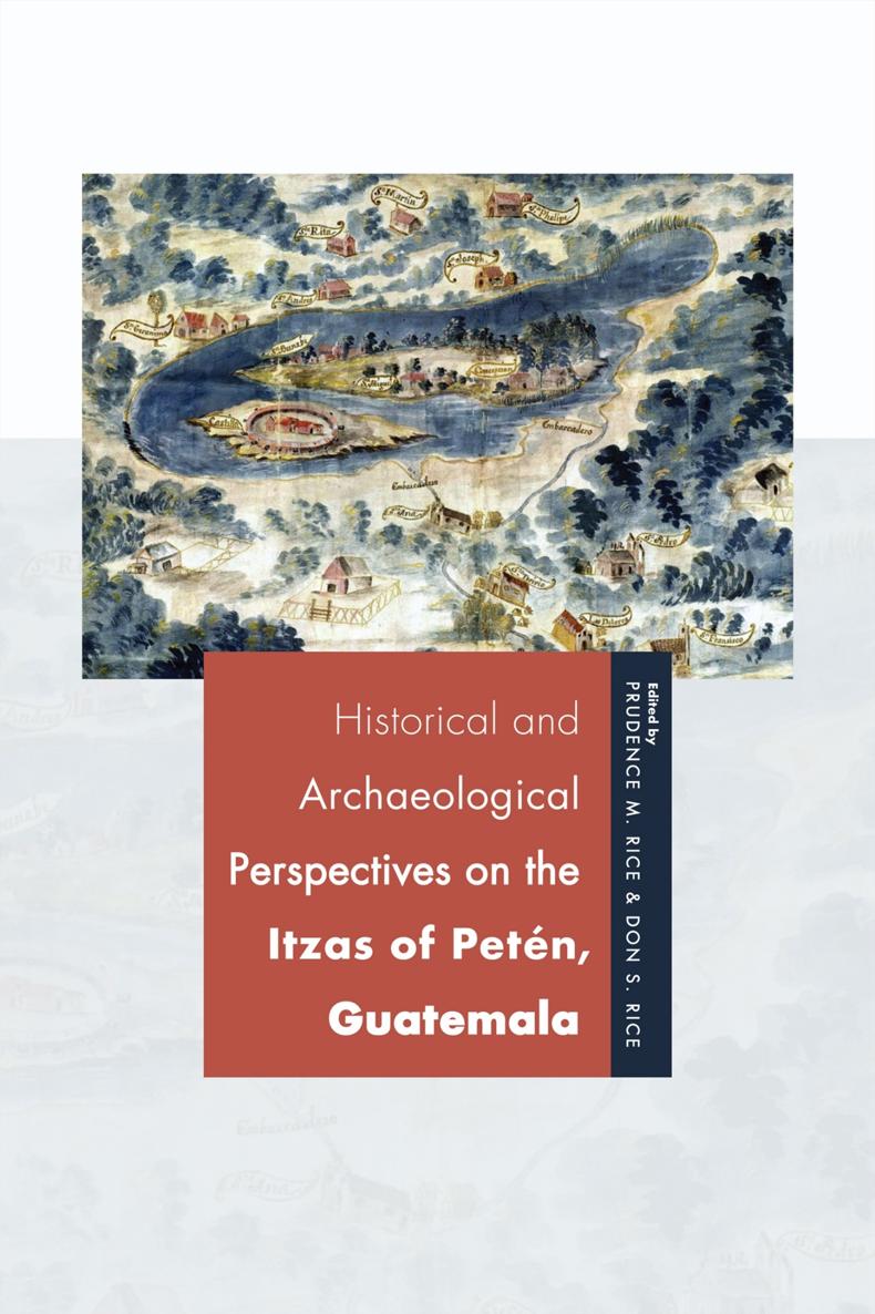 Historical and Archaeological Perspectives on the Itzas of Petn Guatemala - photo 1