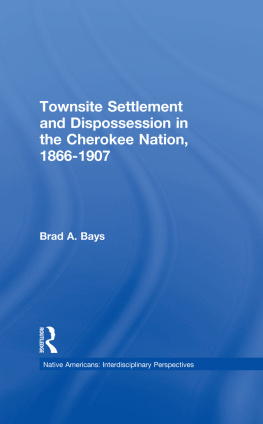 Brad A. Bays - Townsite Settlement and Dispossession in the Cherokee Nation, 1866-1907