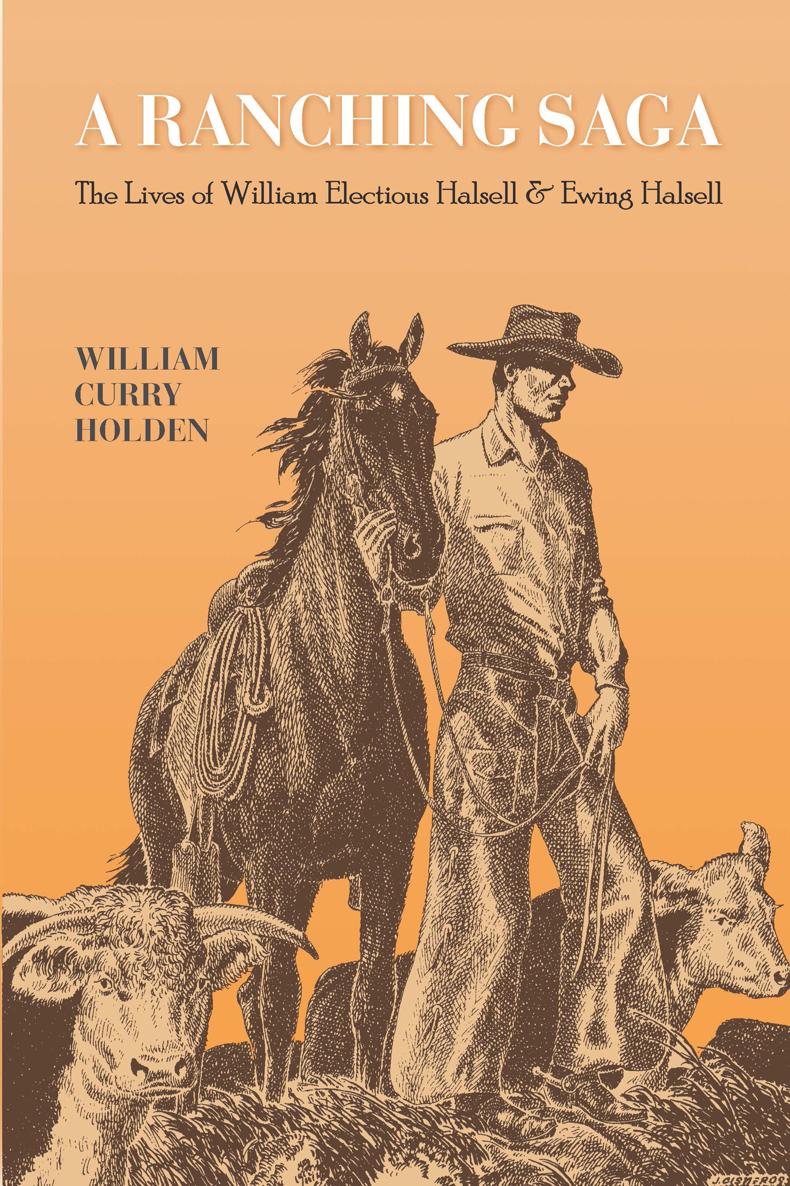 A RANCHING SAGA A RANCHING SAGA The Lives of William Electious Halsell - photo 1