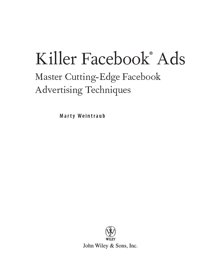 Advance Praise for Killer Facebook Ads Master Cutting-Edge Facebook - photo 2