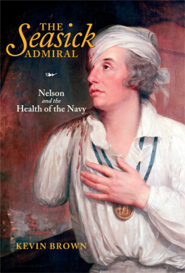 Kevin Brown - The Seasick Admiral: Nelson and the Health of the Navy