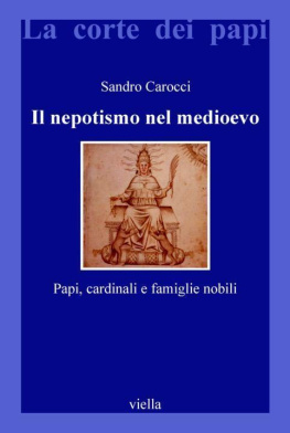 Sandro Carocci - Il nepotismo nel Medioevo. Papi, cardinali e famiglie nobili