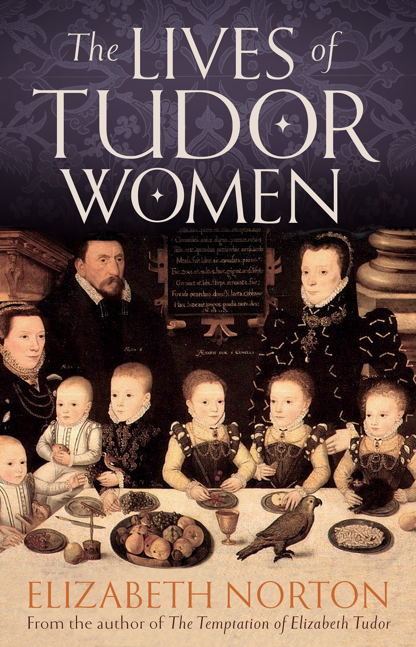 THE LIVES OF TUDOR WOMEN Elizabeth Norton wwwheadofzeuscom The turbulent - photo 1