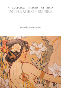 Sarah Heaton (editor) - A Cultural History of Hair in the Age of Empire