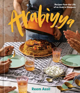 Reem Assil - Arabiyya: Recipes from the Life of an Arab in Diaspora [A Cookbook]