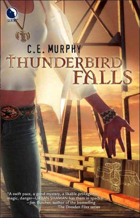 Table of Contents Thunderbird Falls By CE Murphy Chapter One - photo 1