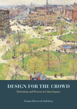 Joanna Merwood-Salisbury Design for the crowd : patriotism and protest in Union Square